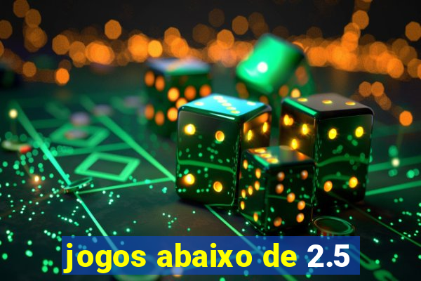 jogos abaixo de 2.5